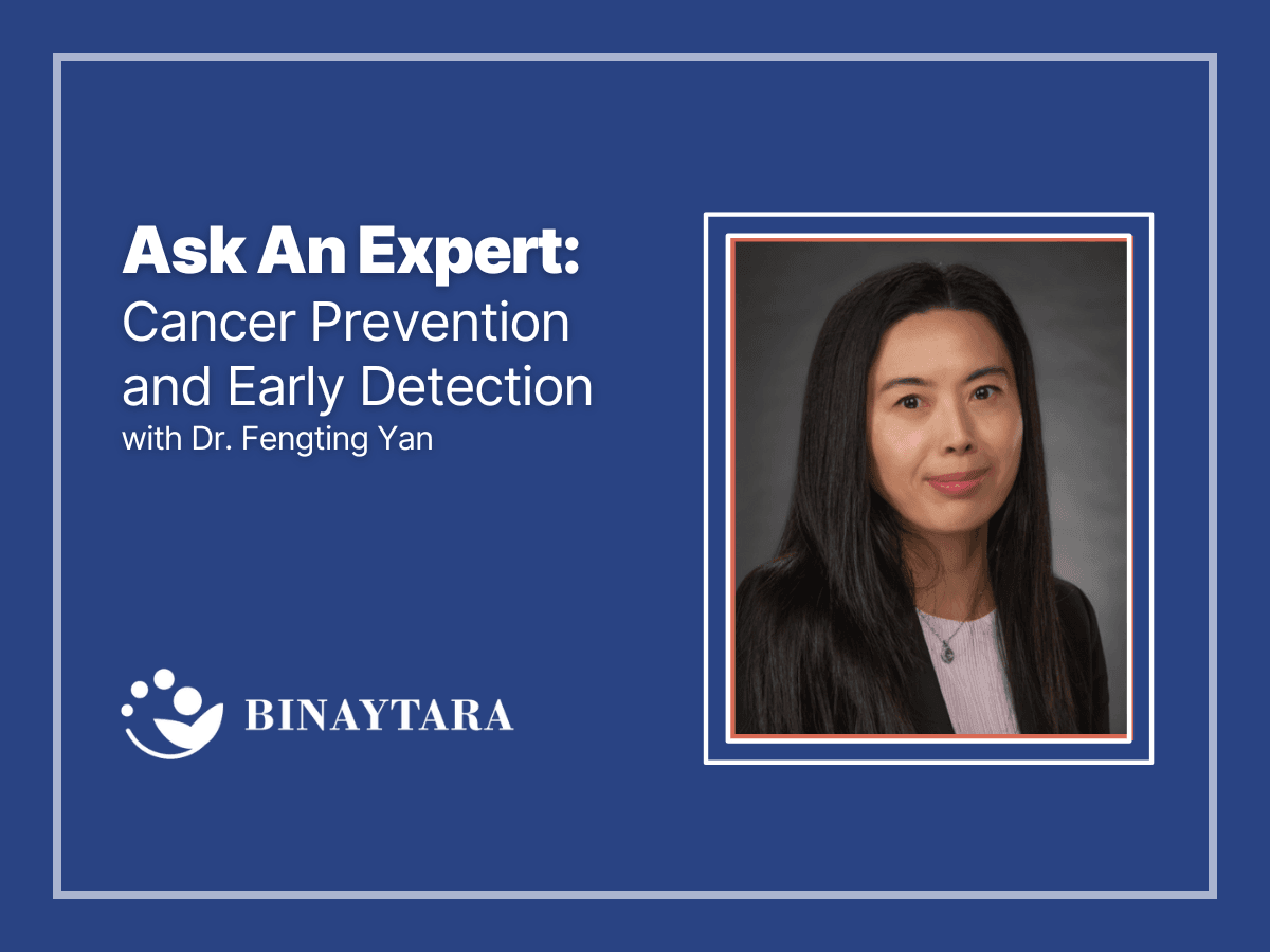 A promotional graphic for 'Ask An Expert: Cancer Prevention and Early Detection with Dr. Fengting Yan,' featuring white text, the Binaytara logo, and a professional headshot of Dr. Fengting Yan, an expert in cancer screening and early detection.