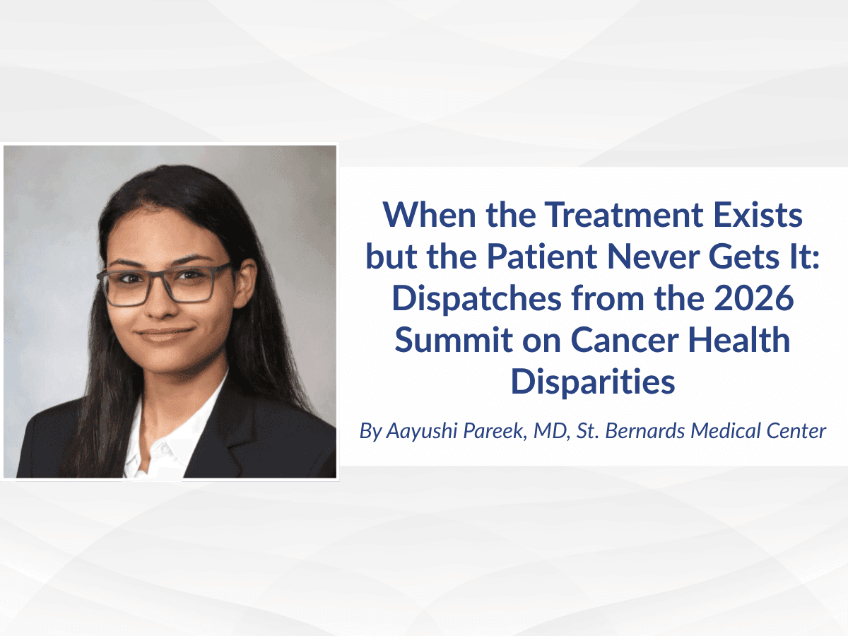 When the Treatment Exists but the Patient Never Gets It: Dispatches from the 2026 Summit on Cancer Health Disparities