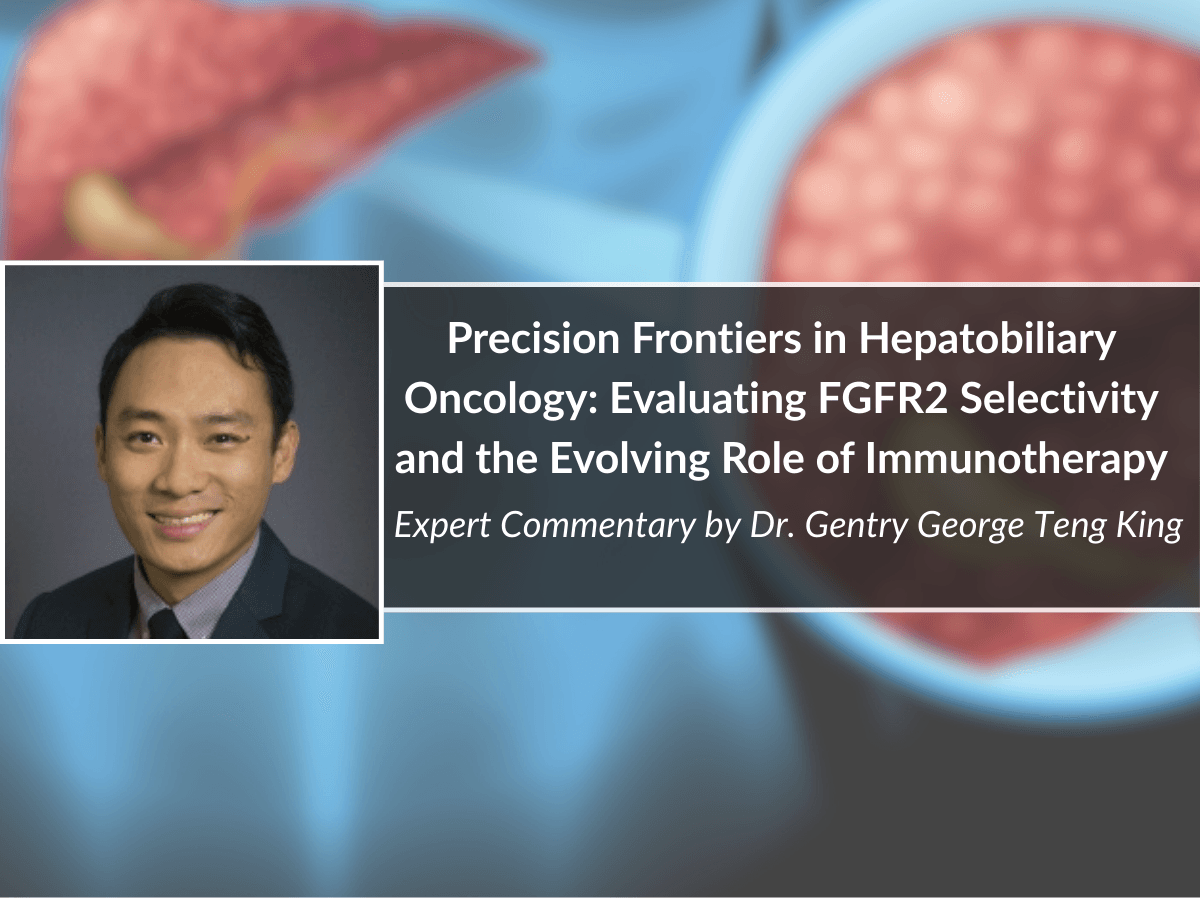 Precision Frontiers in Hepatobiliary Oncology: Evaluating FGFR2 Selectivity and the Evolving Role of Immunotherapy