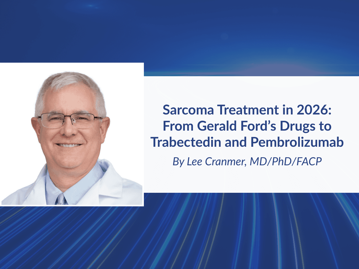 Sarcoma Treatment in 2026: From Gerald Ford’s Drugs to Trabectedin and Pembrolizumab