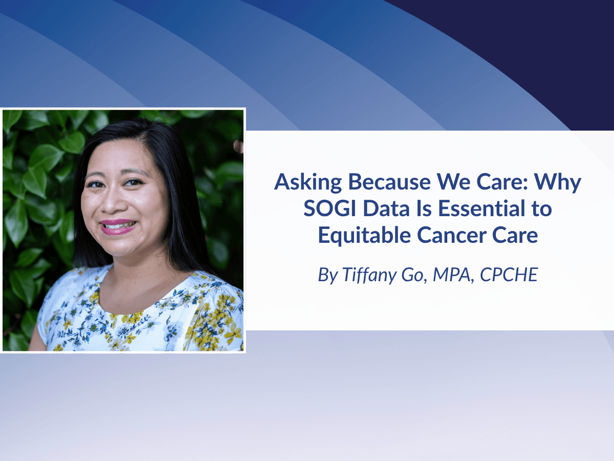 Asking Because We Care: Why SOGI Data Is Essential to Equitable Cancer Care