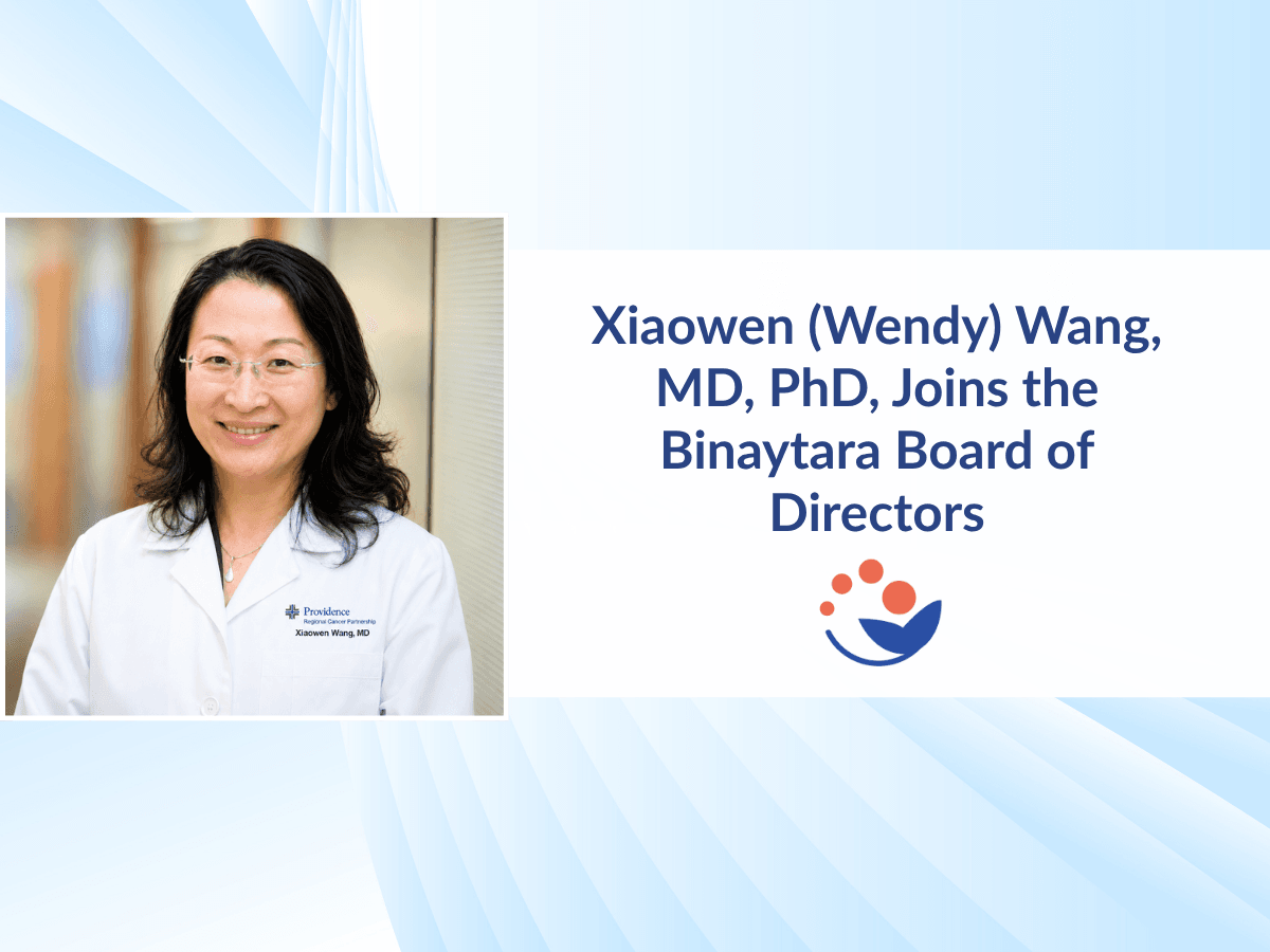 Xiaowen (Wendy) Wang, MD, PhD, joins the Binaytara Board of Directors