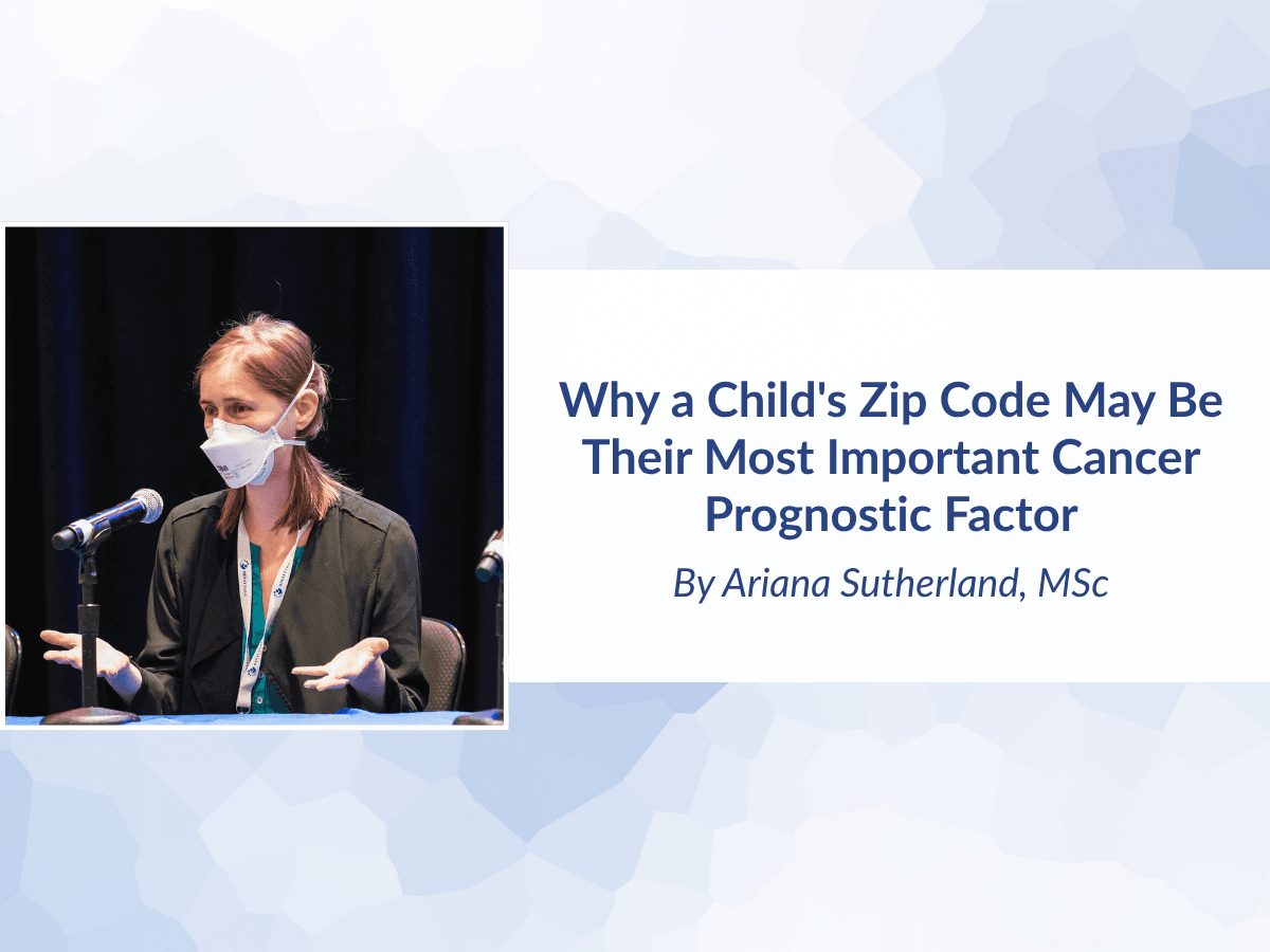Why a Child's Zip Code May Be Their Most Important Cancer Prognostic Factor