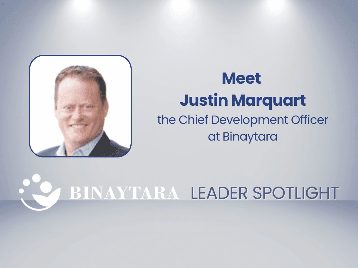 Meet Justin Marquart, the Chief Development Officer at Binaytara