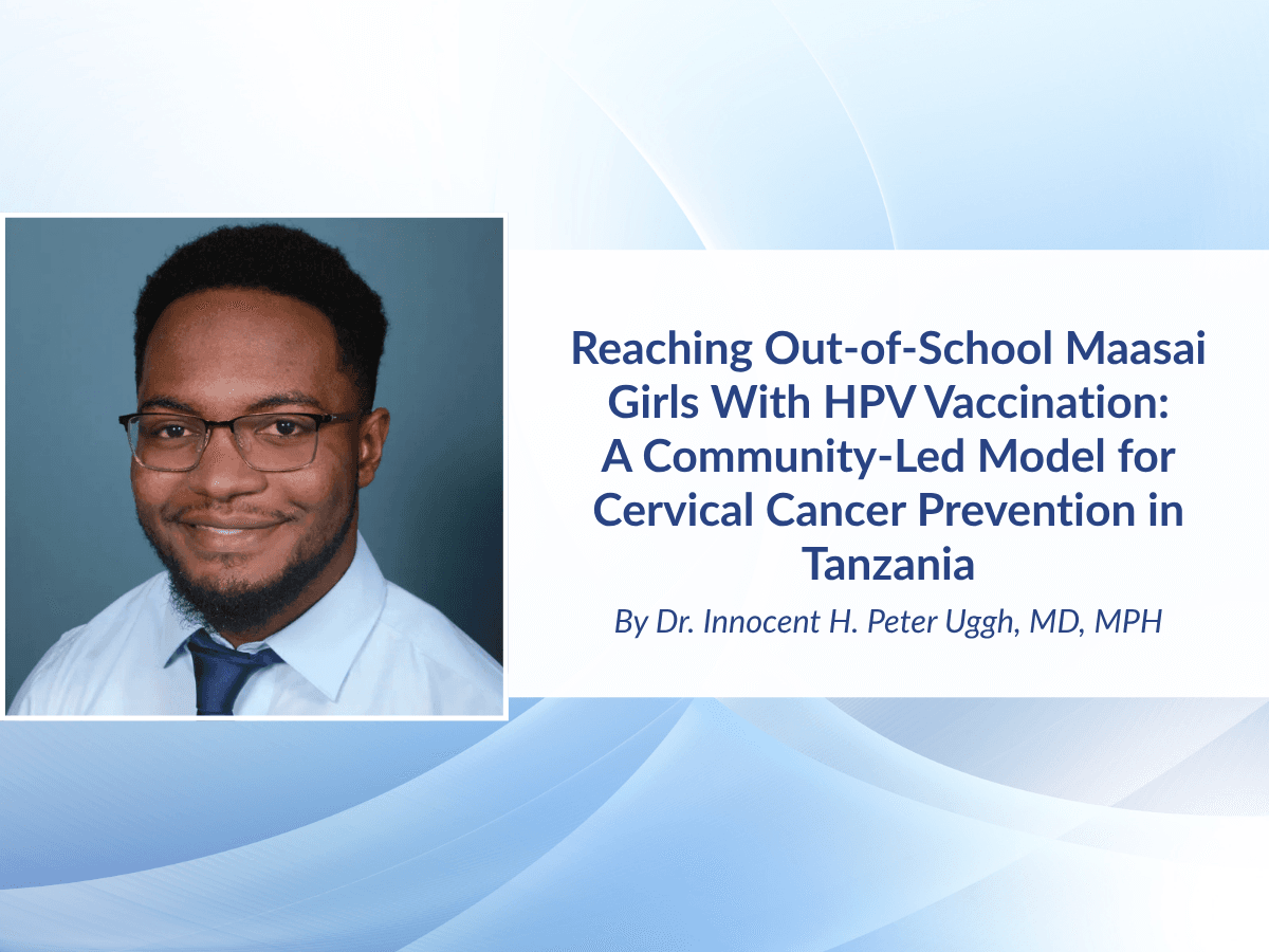 Reaching Out-of-School Maasai Girls With HPV Vaccination: A Community-Led Model for Cervical Cancer Prevention in Tanzania