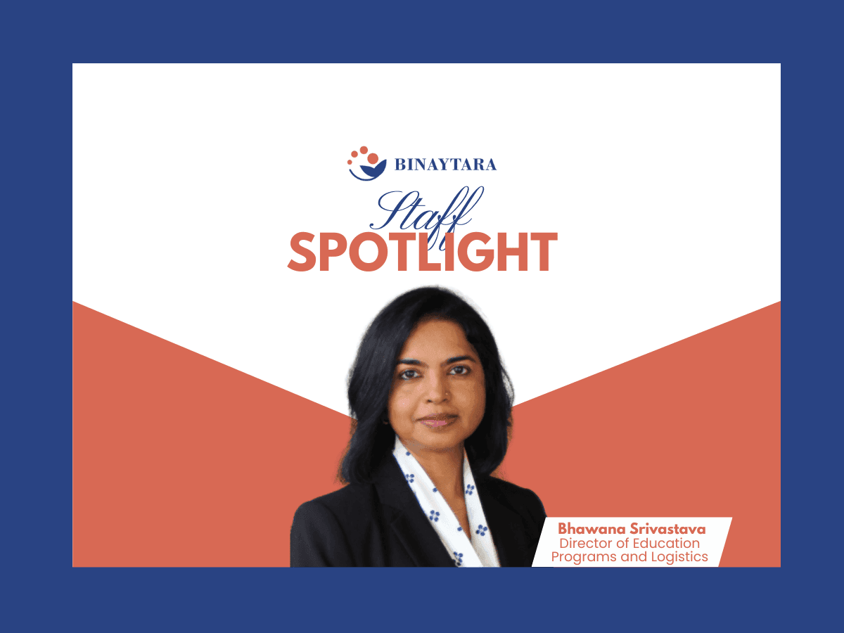 Staff spotlight graphic introducing Bhawana Srivastava, Director of Education Programs and Logistics at Binaytara.