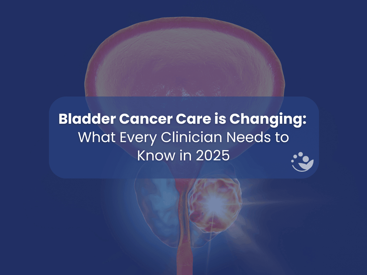 Bladder Cancer Care is Changing: What Every Clinician Needs to Know in 2025