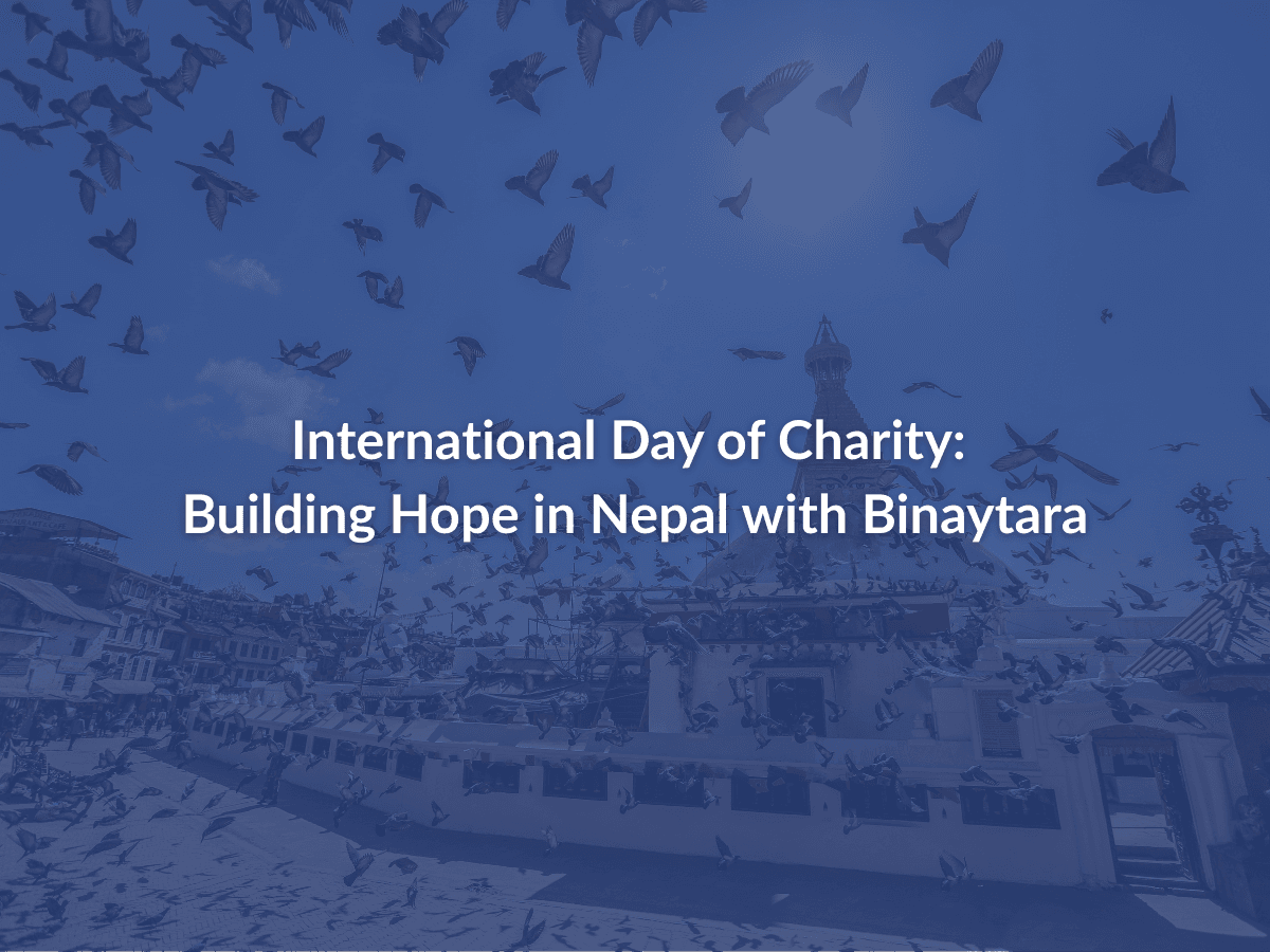 International Day of Charity: Building Hope in Nepal with Binaytara